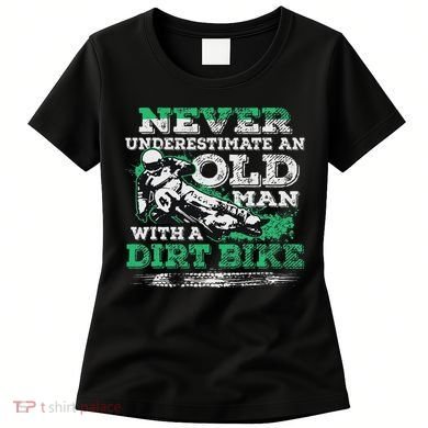 Never Underestimate An Old Man With A Dirt Bike Gift Women's T-Shirt