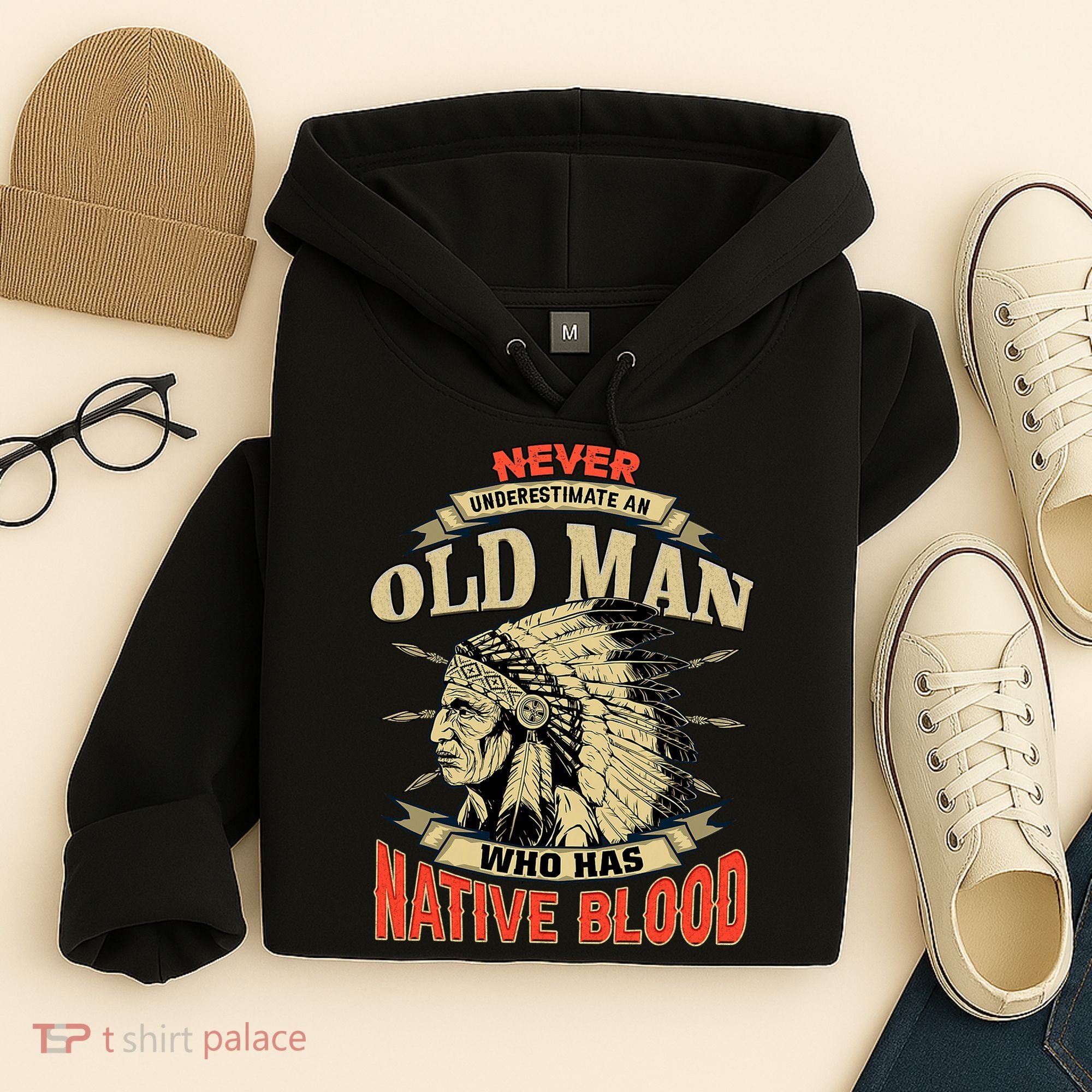 Never Underestimate An Old Man Who Has Native Blood Hoodie