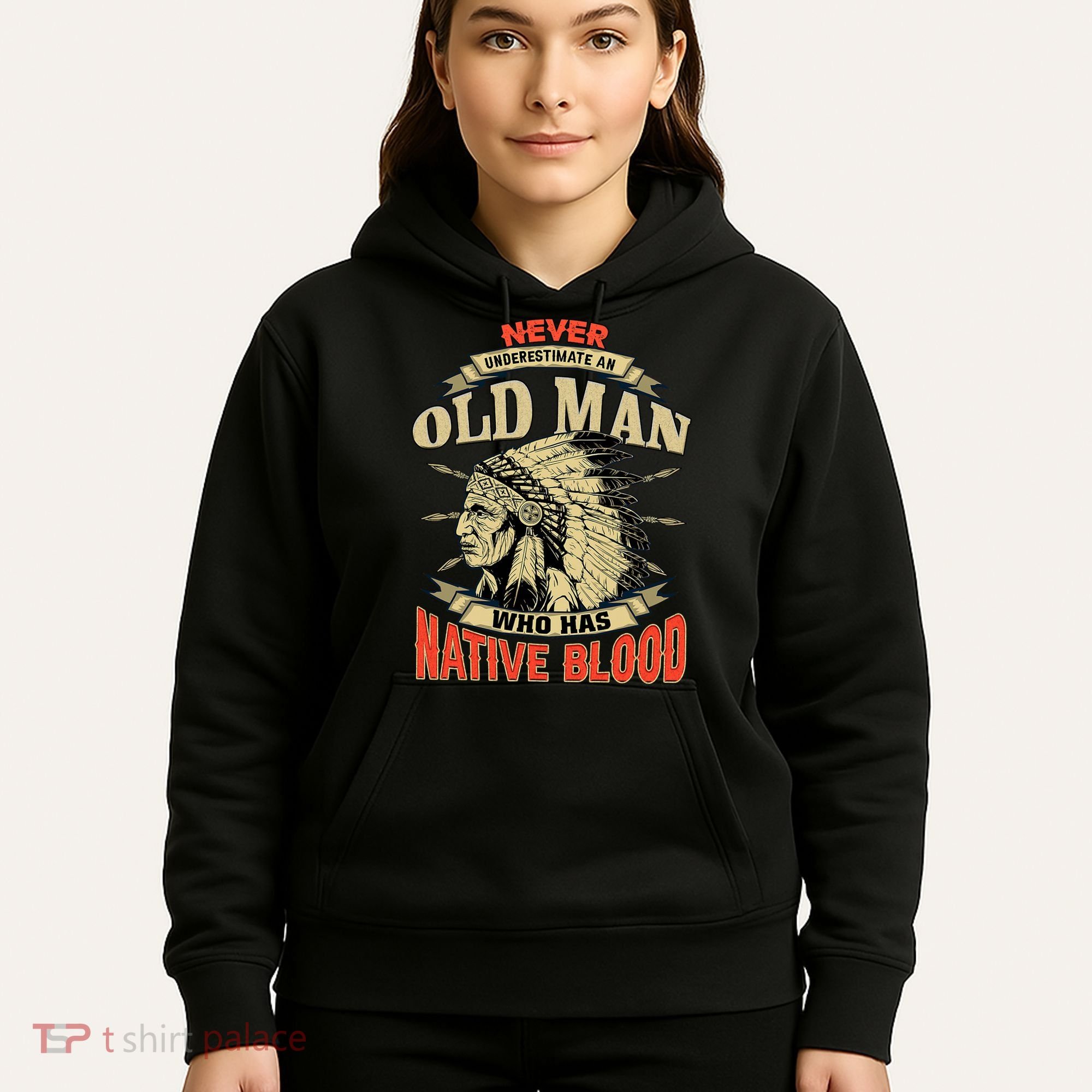 Never Underestimate An Old Man Who Has Native Blood Hoodie