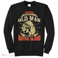 Never Underestimate An Old Man Who Has Native Blood Sweatshirt thumb 0