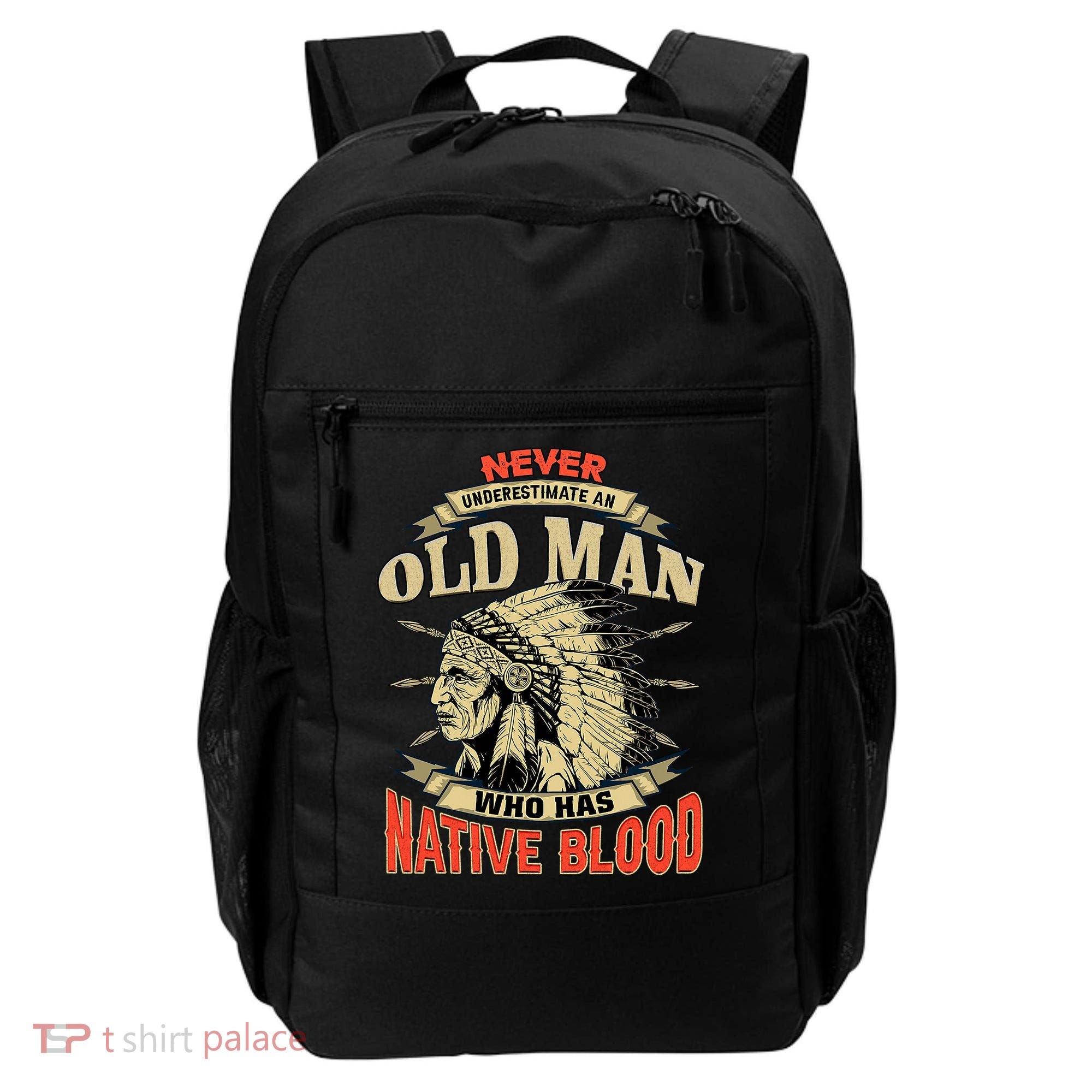 Never Underestimate An Old Man Who Has Native Blood Backpack