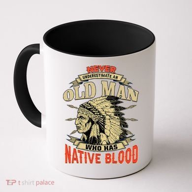 Never Underestimate An Old Man Who Has Native Blood Coffee Mug