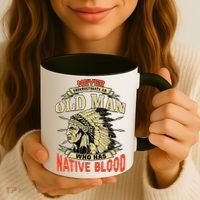 Never Underestimate An Old Man Who Has Native Blood Coffee Mug thumb 3