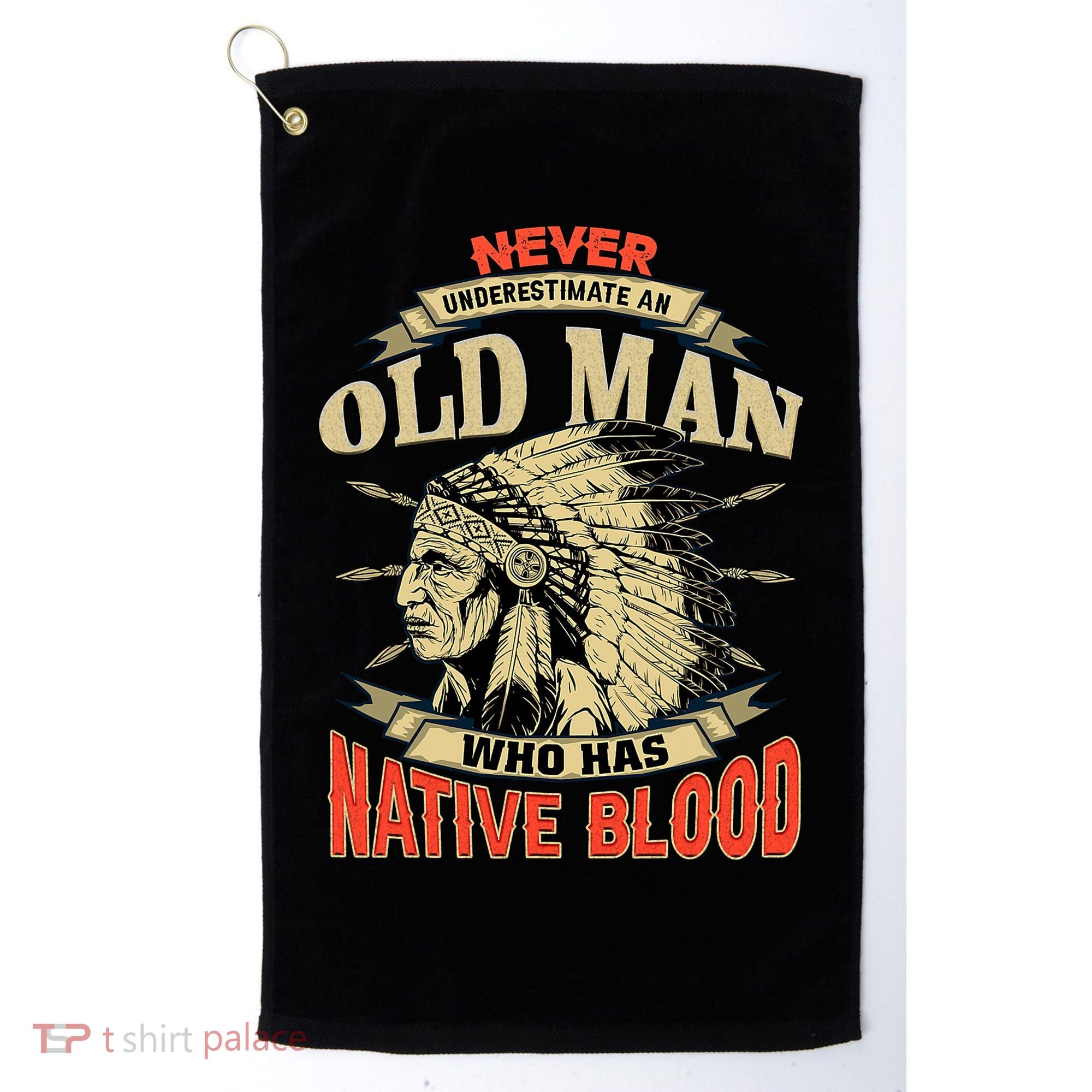 Never Underestimate An Old Man Who Has Native Blood Golf Towel