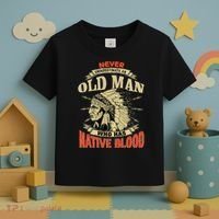Never Underestimate An Old Man Who Has Native Blood Toddler T-Shirt thumb 3
