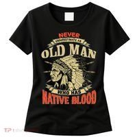 Never Underestimate An Old Man Who Has Native Blood Women's T-Shirt thumb 0