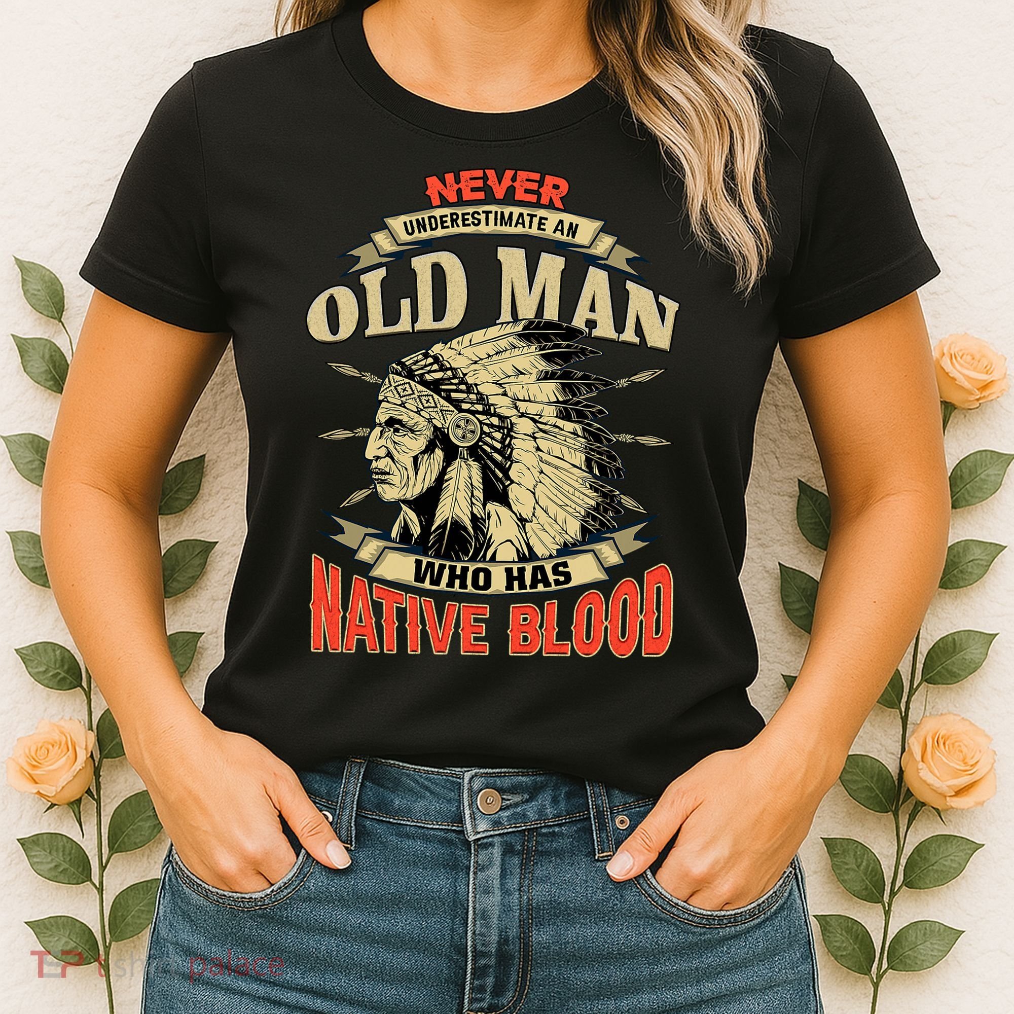 Never Underestimate An Old Man Who Has Native Blood Women's T-Shirt