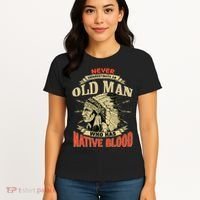 Never Underestimate An Old Man Who Has Native Blood Women's T-Shirt thumb 4