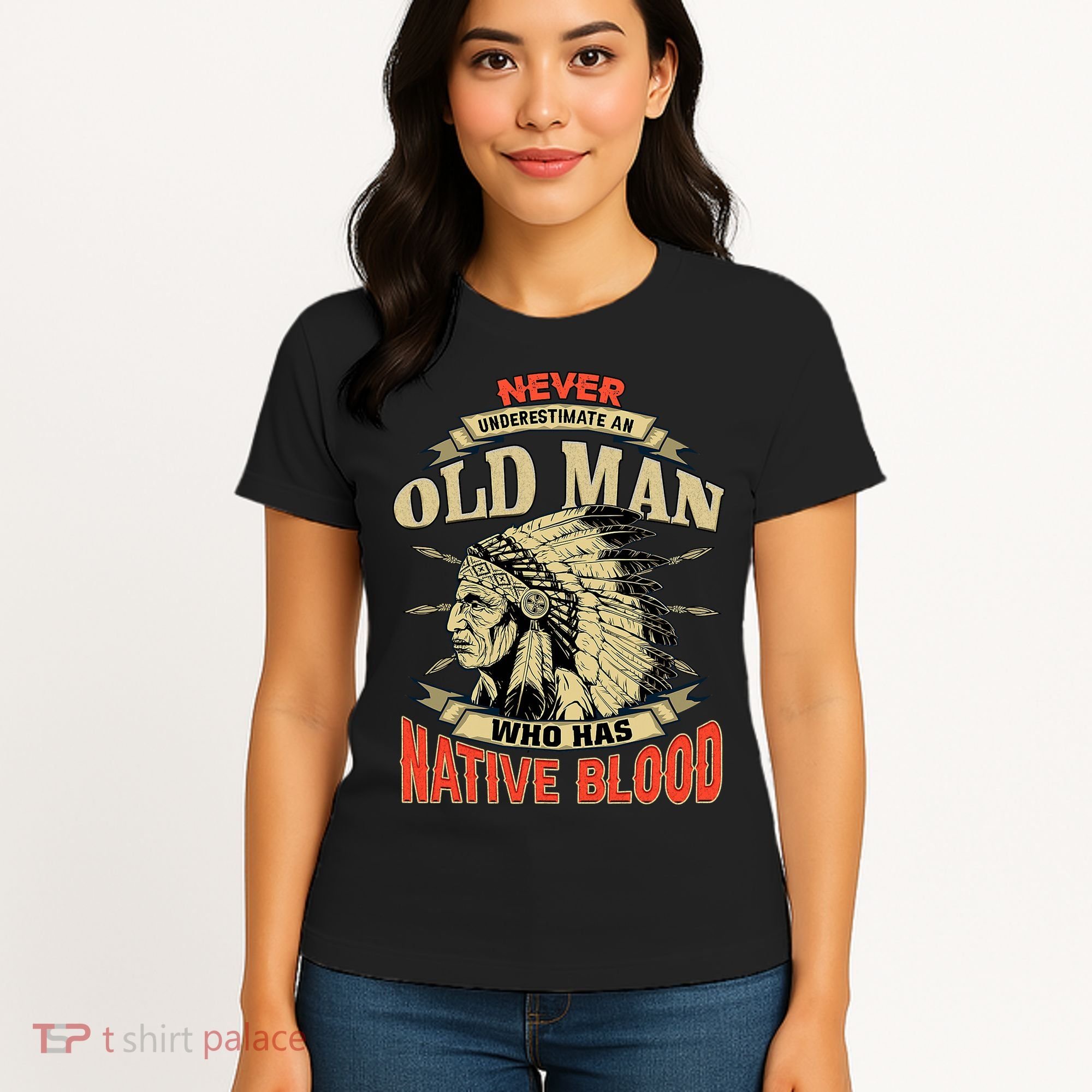 Never Underestimate An Old Man Who Has Native Blood Women's T-Shirt