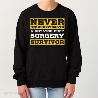 Never Underestimate A Rotator Cuff Surgery Survivor Women's Sweatshirt