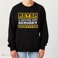 Never Underestimate A Rotator Cuff Surgery Survivor Women's Sweatshirt thumb 0