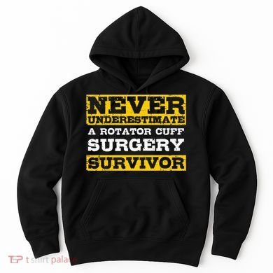Never Underestimate A Rotator Cuff Surgery Survivor Hoodie
