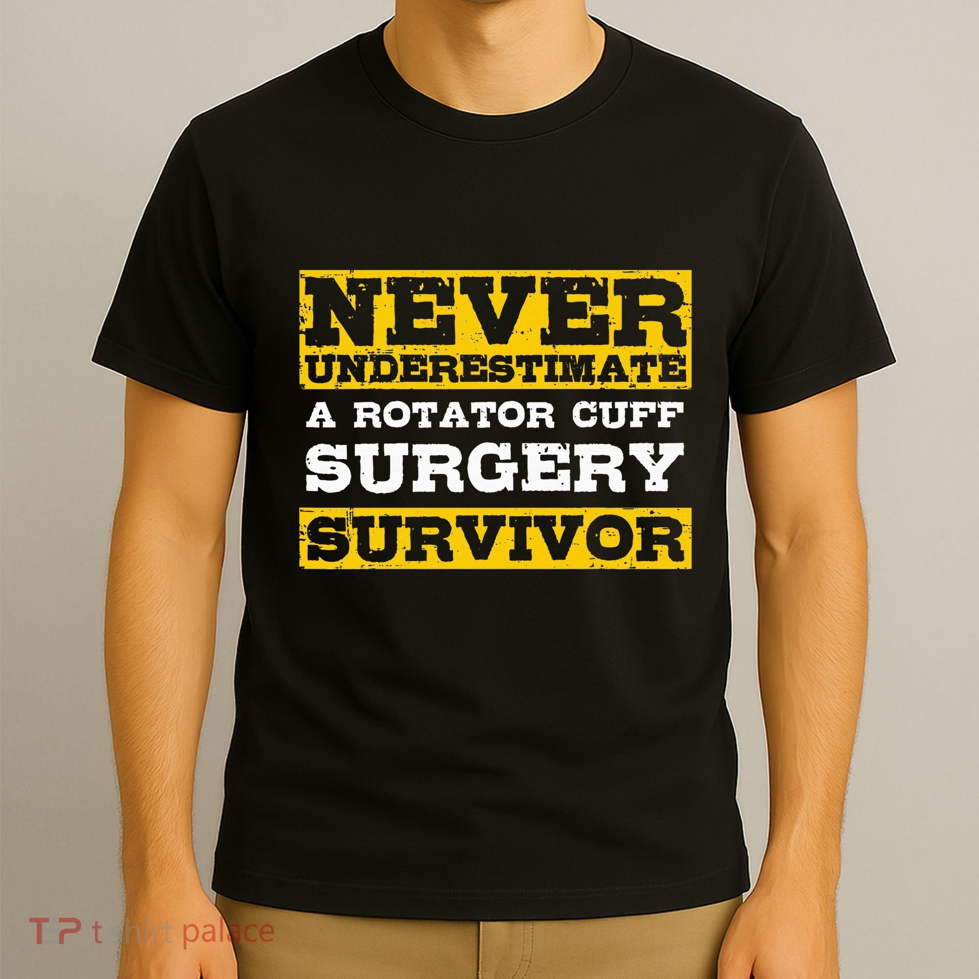 Never Underestimate A Rotator Cuff Surgery Survivor T-Shirt