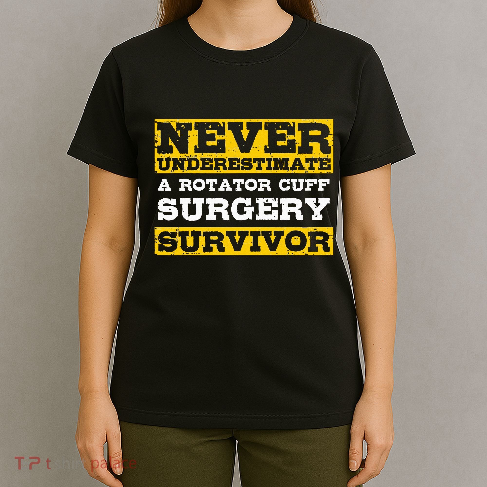 Never Underestimate A Rotator Cuff Surgery Survivor T-Shirt