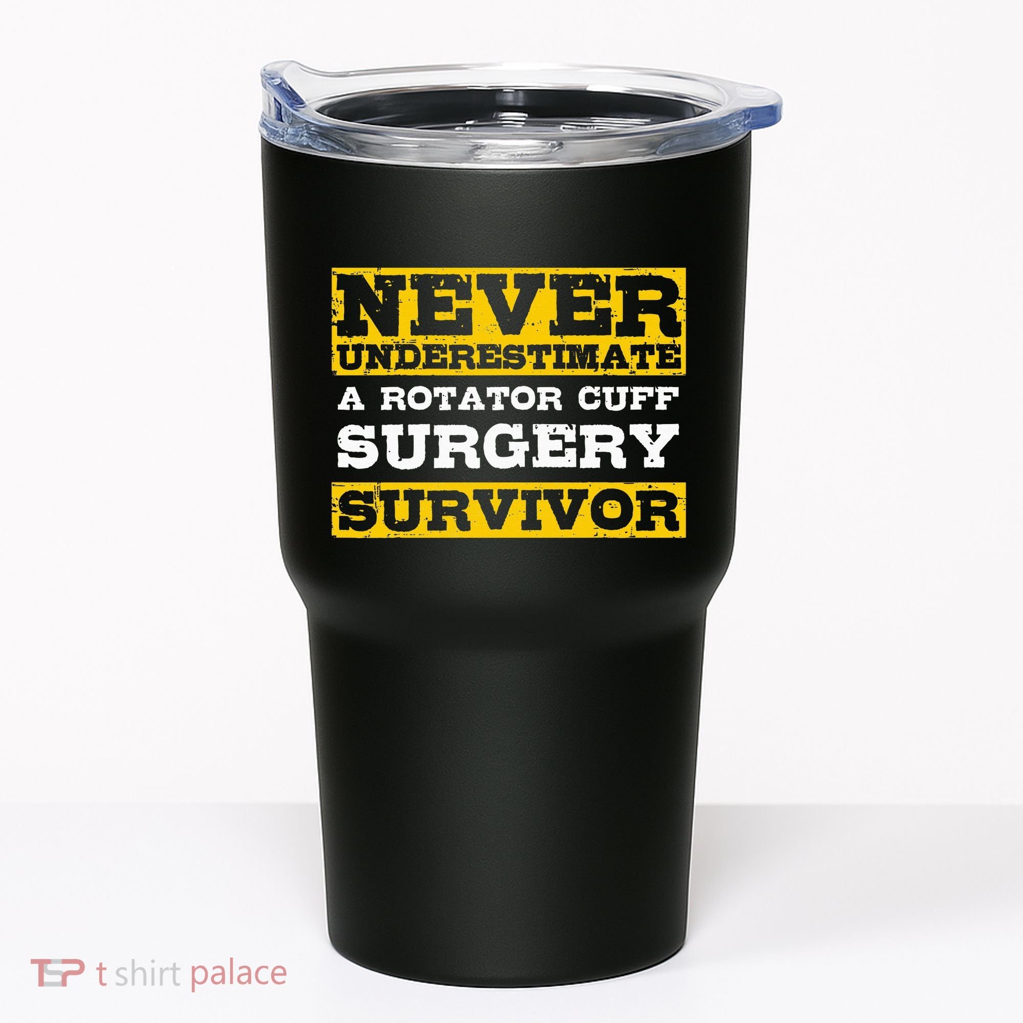 Never Underestimate A Rotator Cuff Surgery Survivor Tumbler