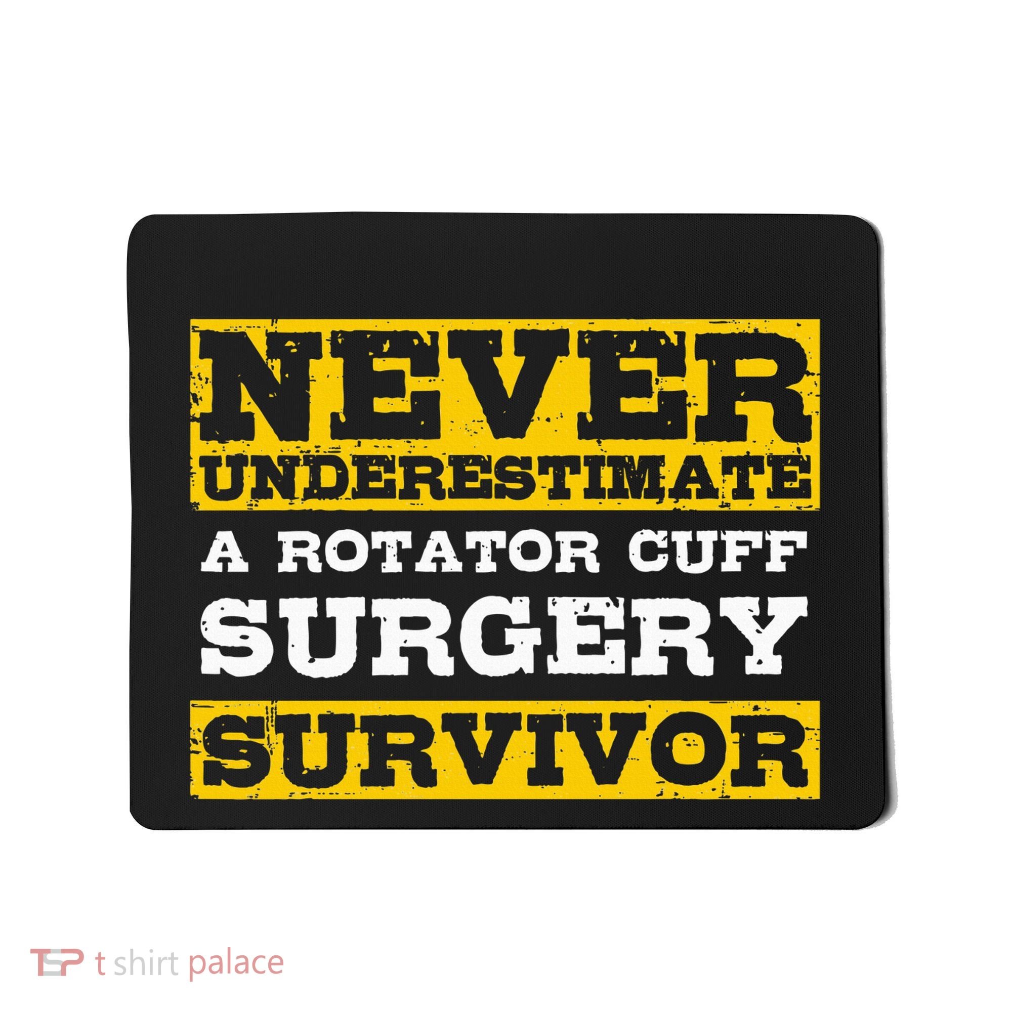 Never Underestimate A Rotator Cuff Surgery Survivor Mousepad