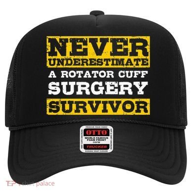 Never Underestimate A Rotator Cuff Surgery Survivor Hat