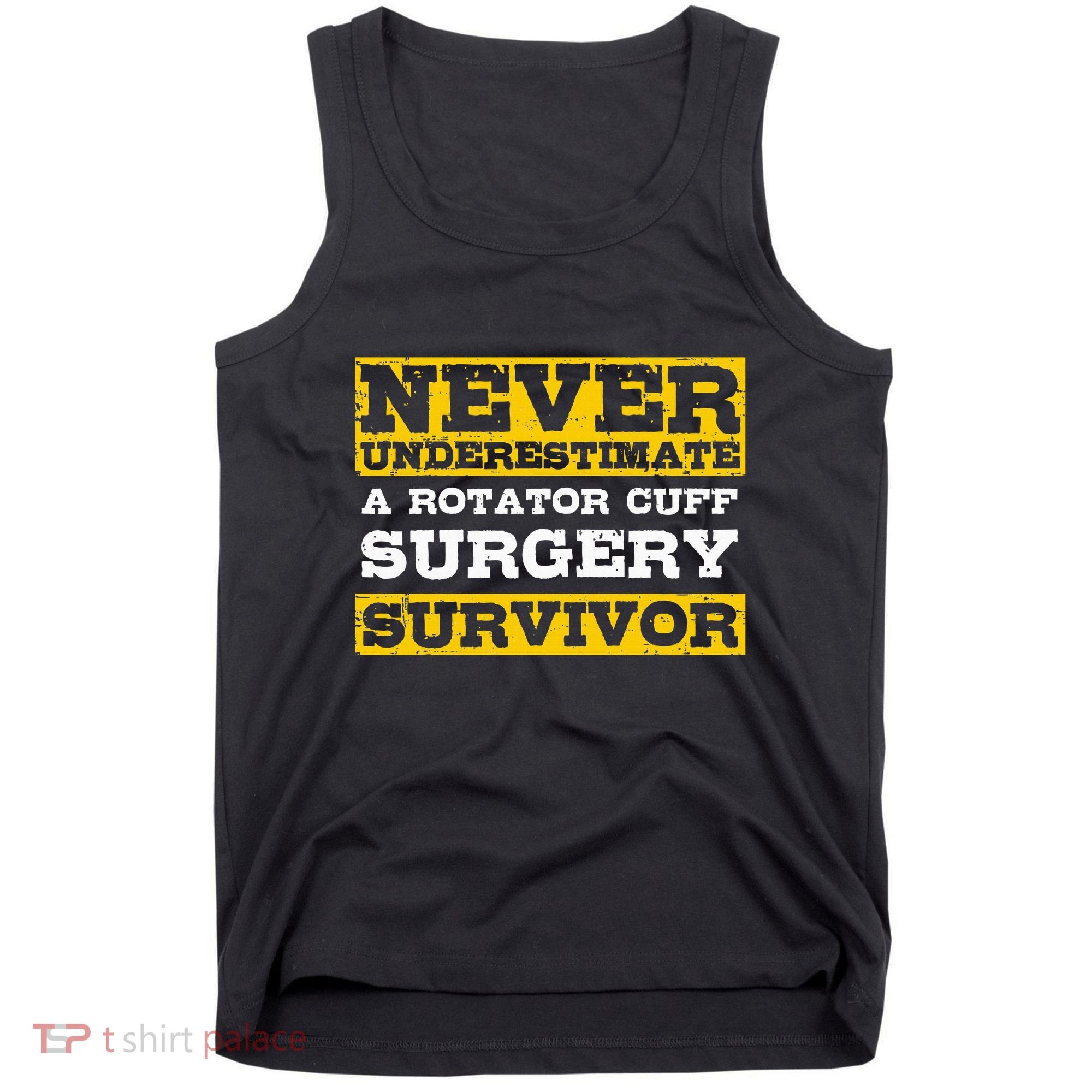 Never Underestimate A Rotator Cuff Surgery Survivor Tank Top