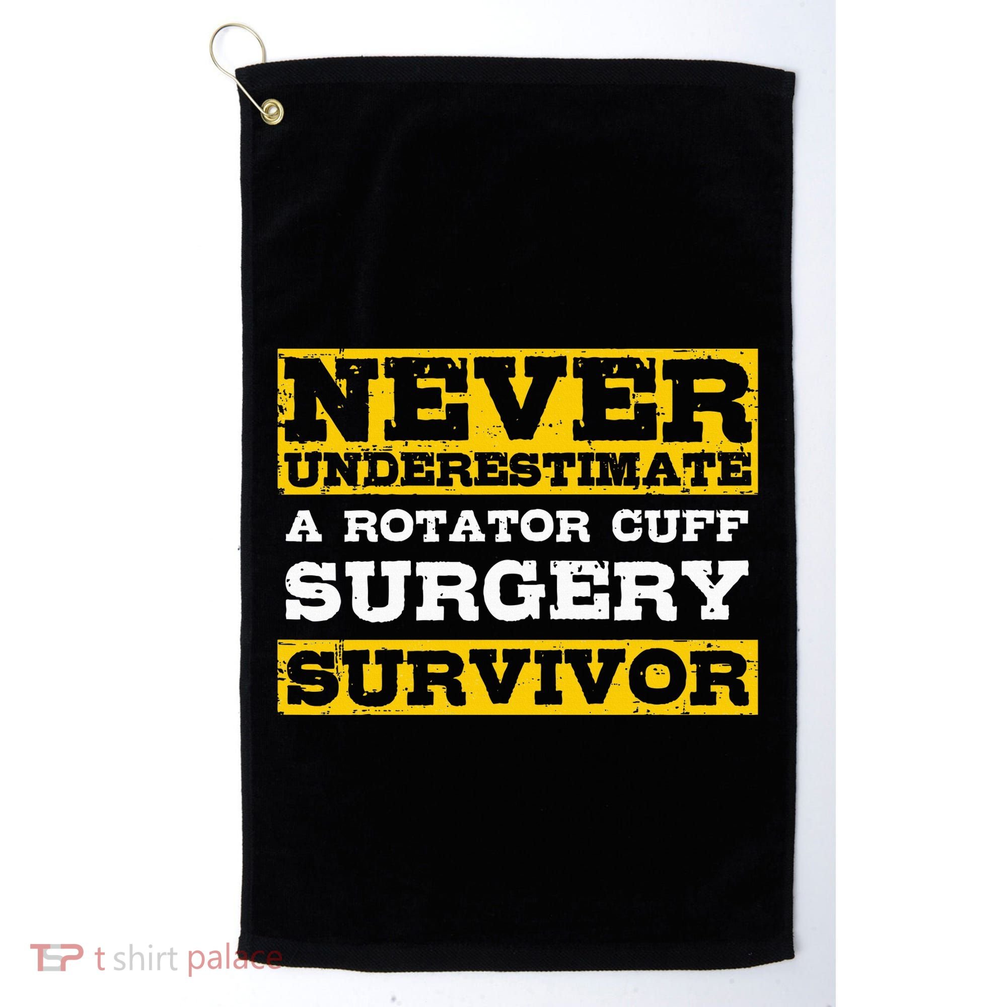 Never Underestimate A Rotator Cuff Surgery Survivor Golf Towel