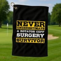 Never Underestimate A Rotator Cuff Surgery Survivor Golf Towel thumb 1