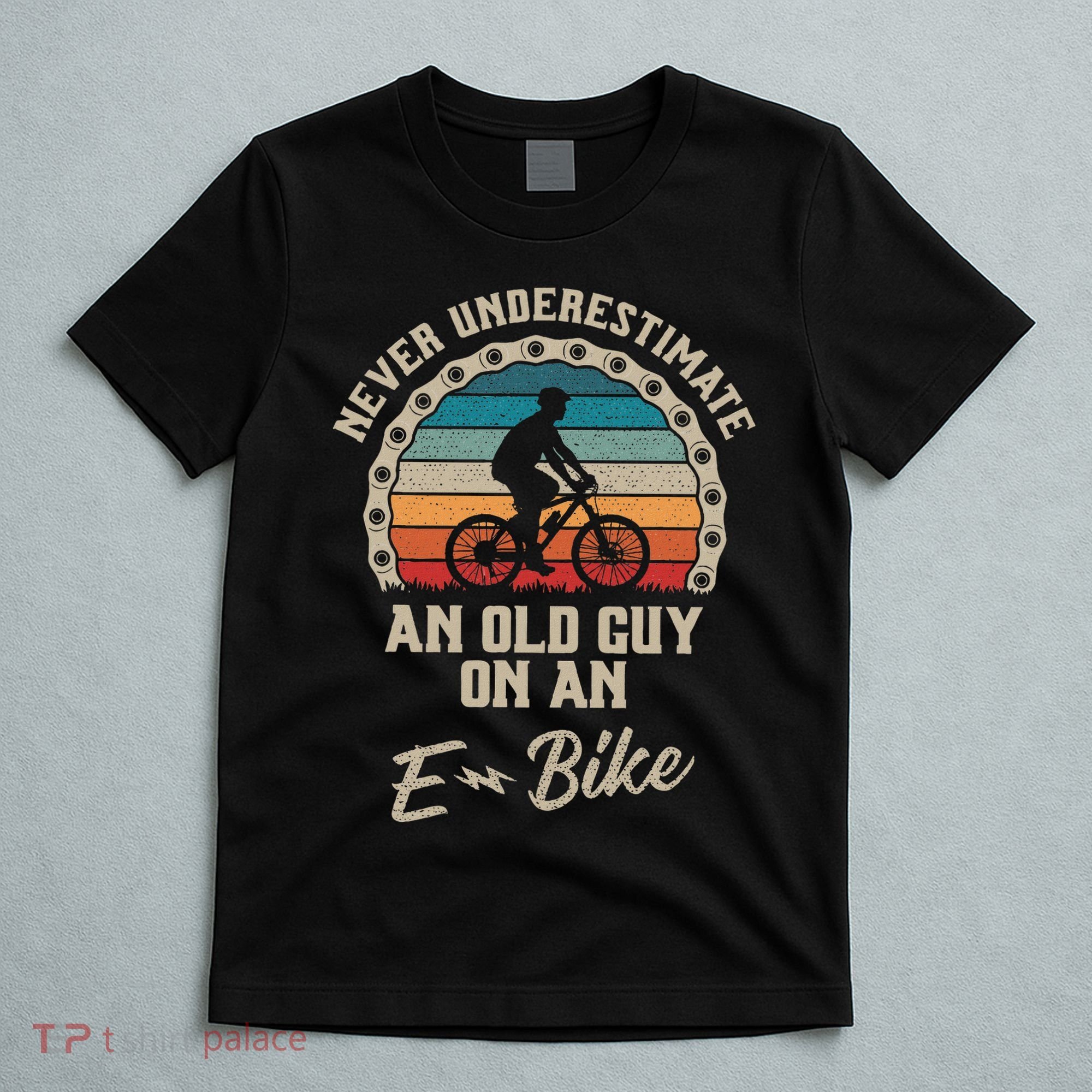 Never Underestimate An Old Guy On An E Bike Biking T-Shirt
