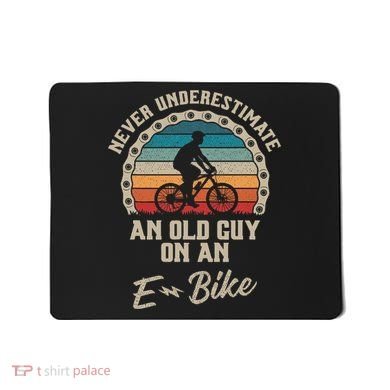 Never Underestimate An Old Guy On An E Bike Biking Mousepad