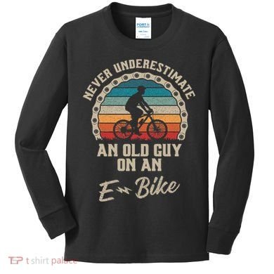 Never Underestimate An Old Guy On An E Bike Biking Kids Long Sleeve Shirt