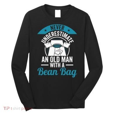 Never Underestimate An Old Man With A Bean Bag Cornhole Long Sleeve Shirt