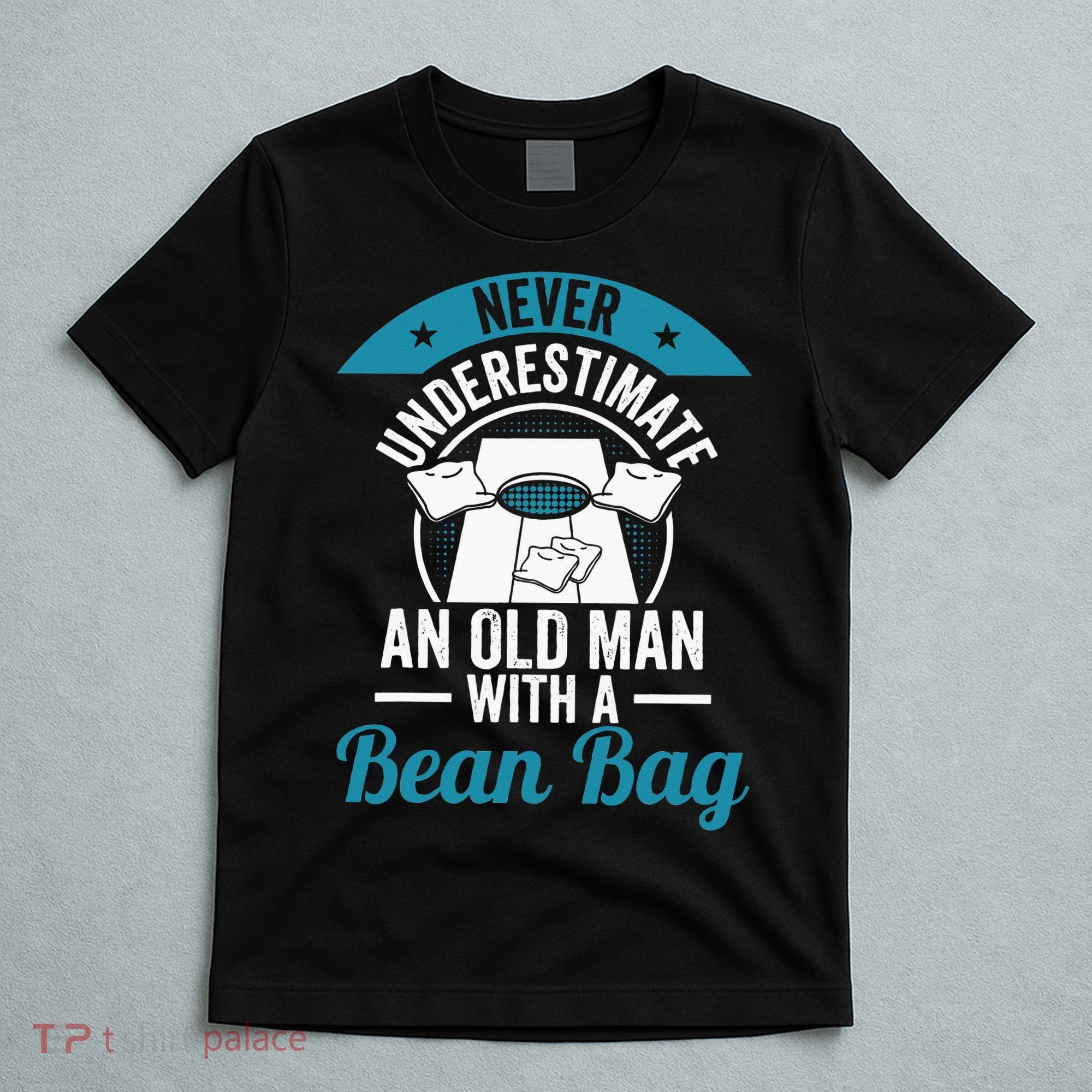 Never Underestimate An Old Man With A Bean Bag Cornhole T-Shirt