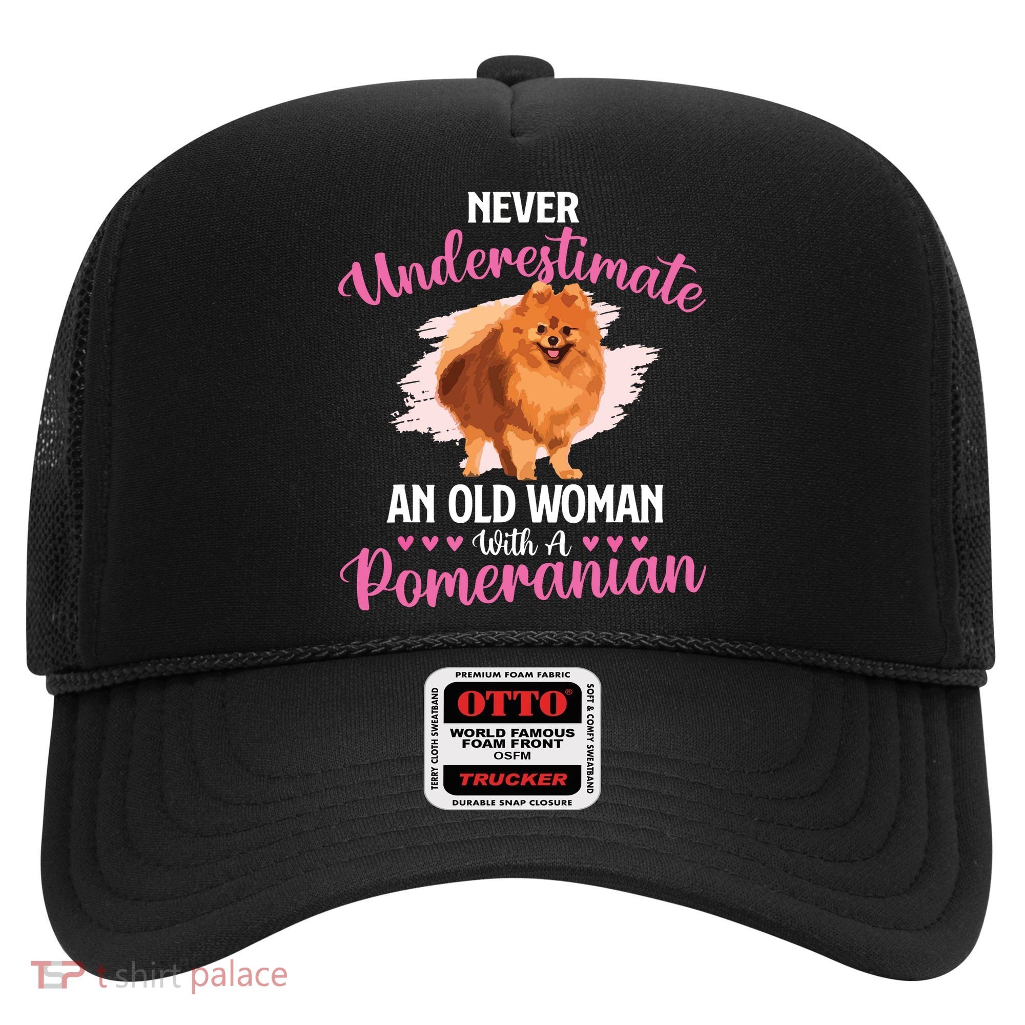 Never Underestimate An Old Woman With A Pomeranian Hat