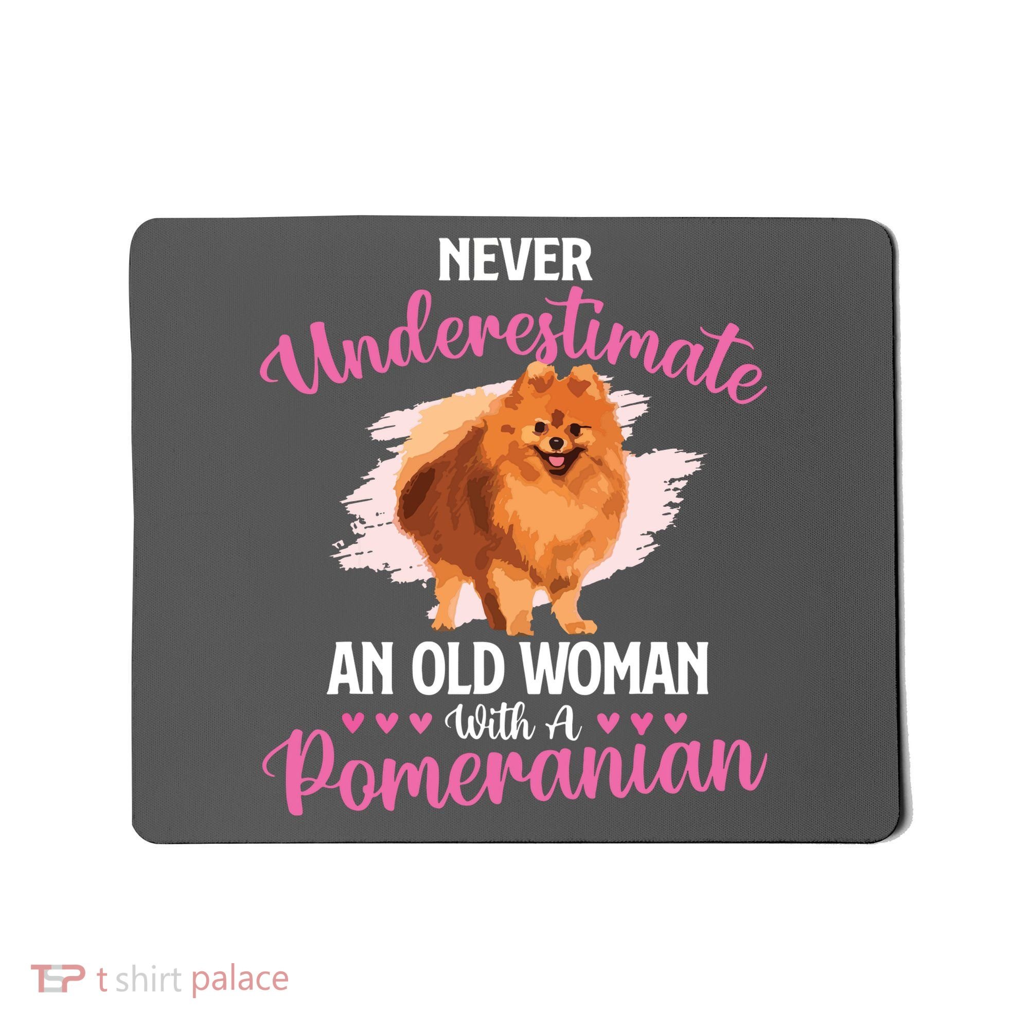 Never Underestimate An Old Woman With A Pomeranian Mousepad