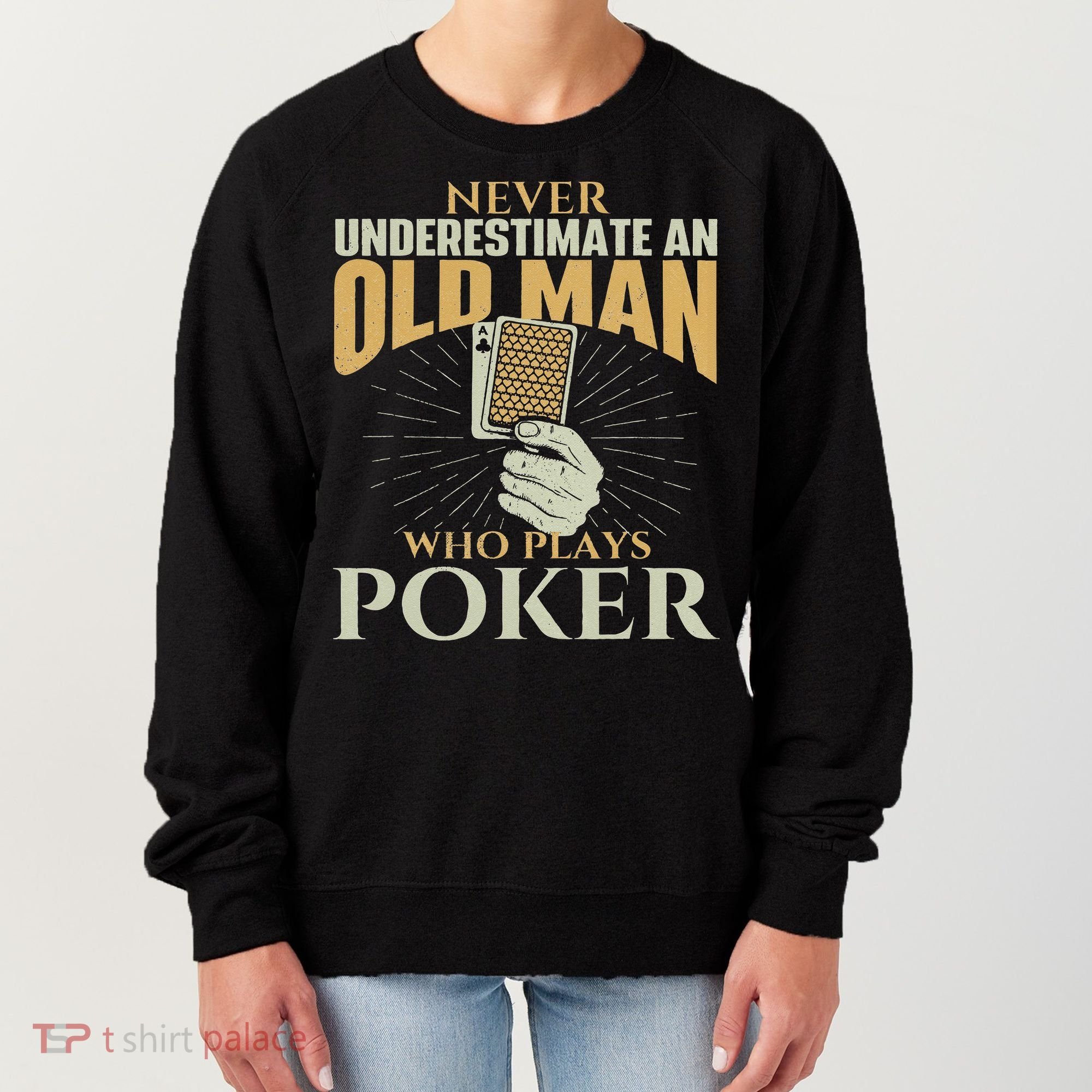 Never Underestimate An Old Man Who Plays Poker Card Player Women's Sweatshirt