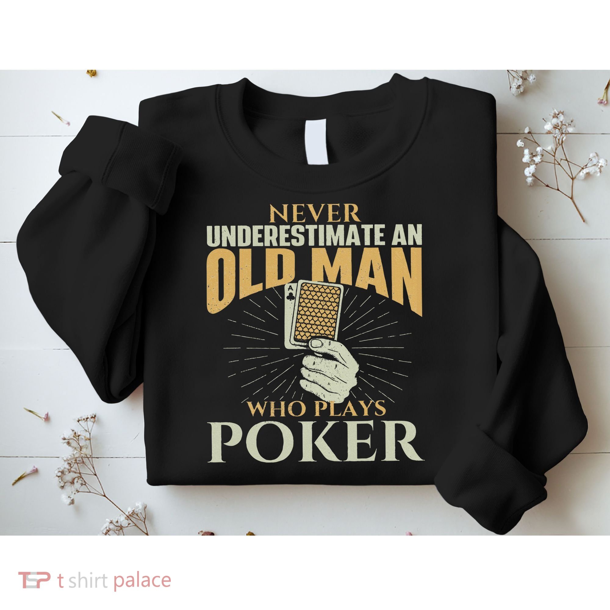 Never Underestimate An Old Man Who Plays Poker Card Player Sweatshirt