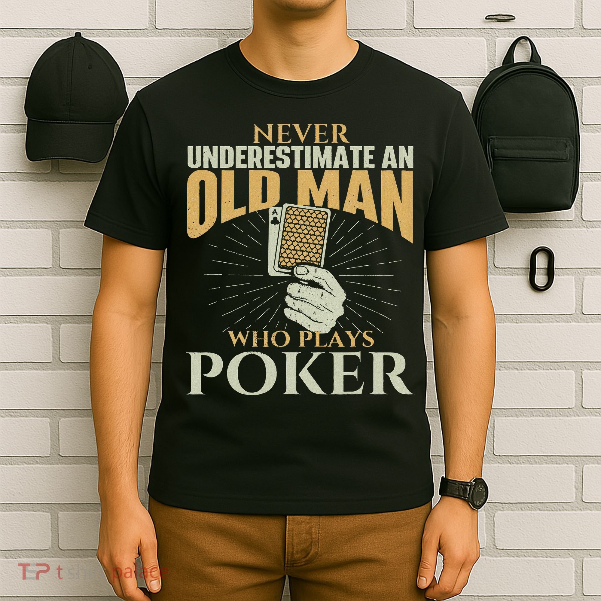Never Underestimate An Old Man Who Plays Poker Card Player T-Shirt