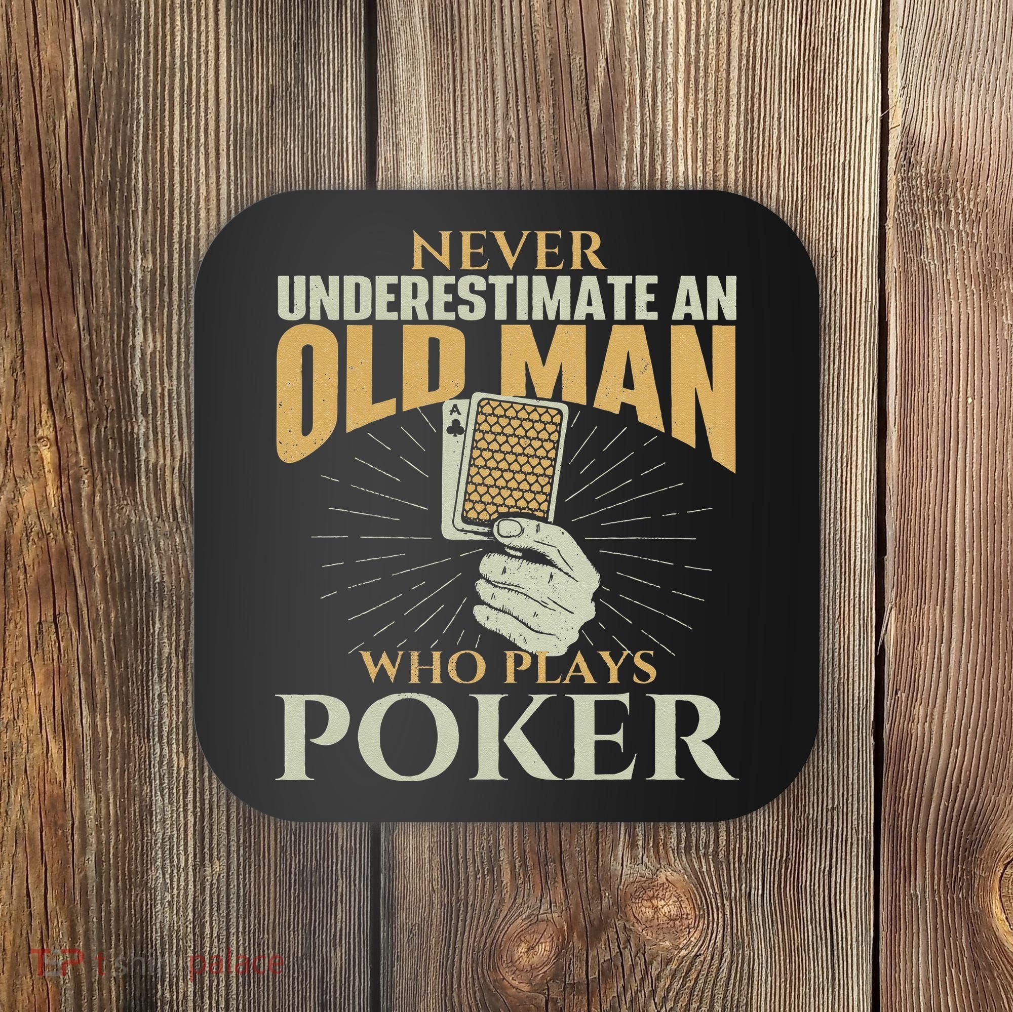 Never Underestimate An Old Man Who Plays Poker Card Player Coaster