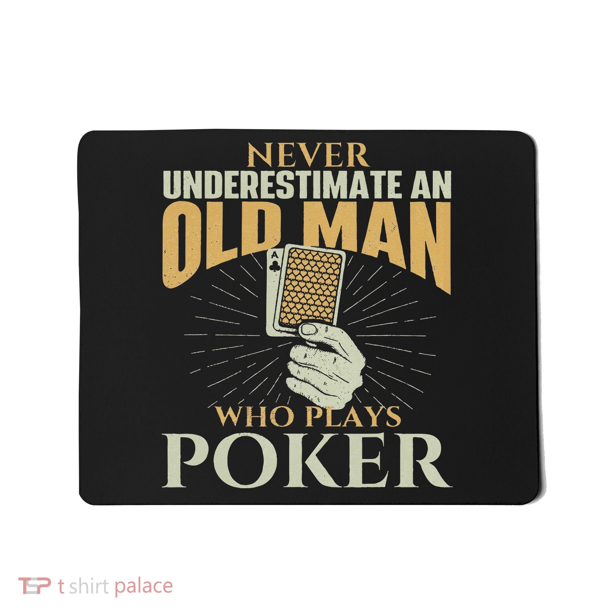 Never Underestimate An Old Man Who Plays Poker Card Player Mousepad