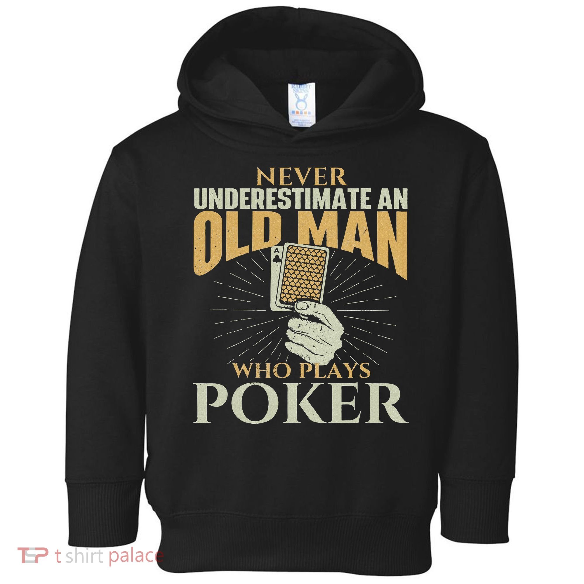 Never Underestimate An Old Man Who Plays Poker Card Player Toddler Hoodie