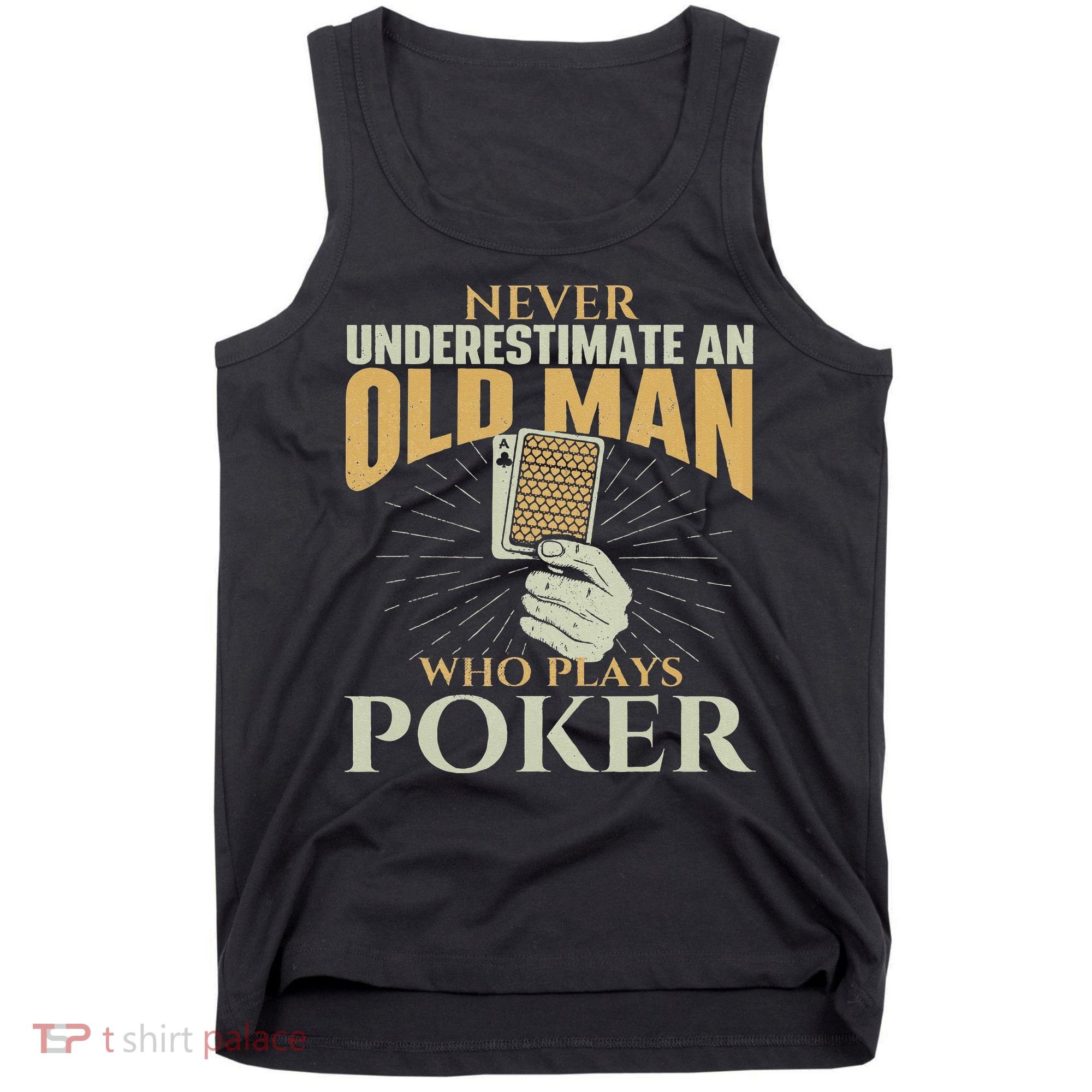 Never Underestimate An Old Man Who Plays Poker Card Player Tank Top