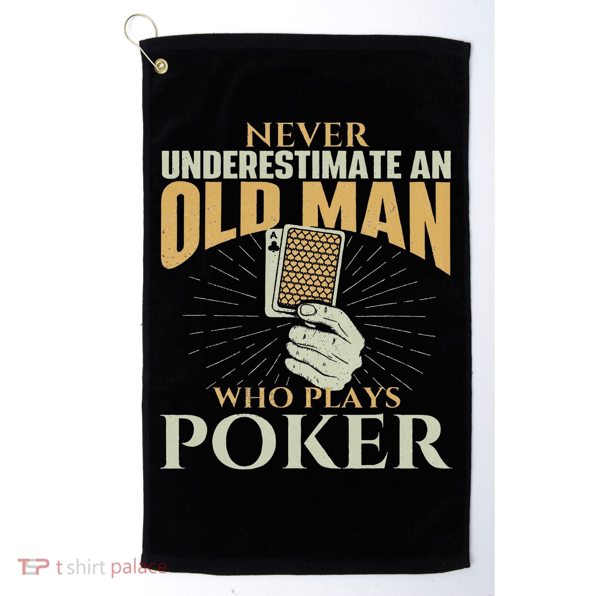 Never Underestimate An Old Man Who Plays Poker Card Player Golf Towel