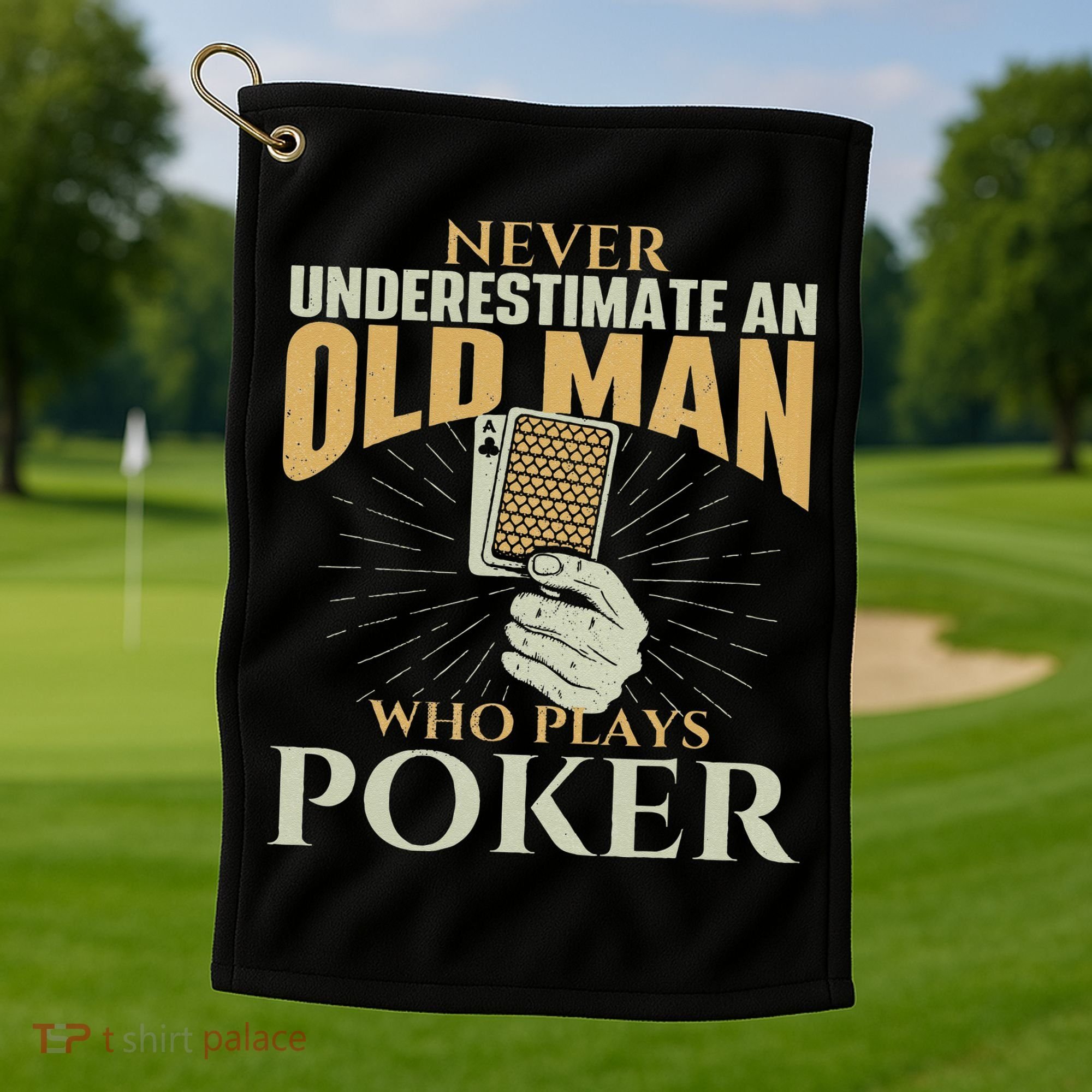 Never Underestimate An Old Man Who Plays Poker Card Player Golf Towel