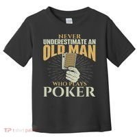 Never Underestimate An Old Man Who Plays Poker Card Player Toddler T-Shirt thumb 0