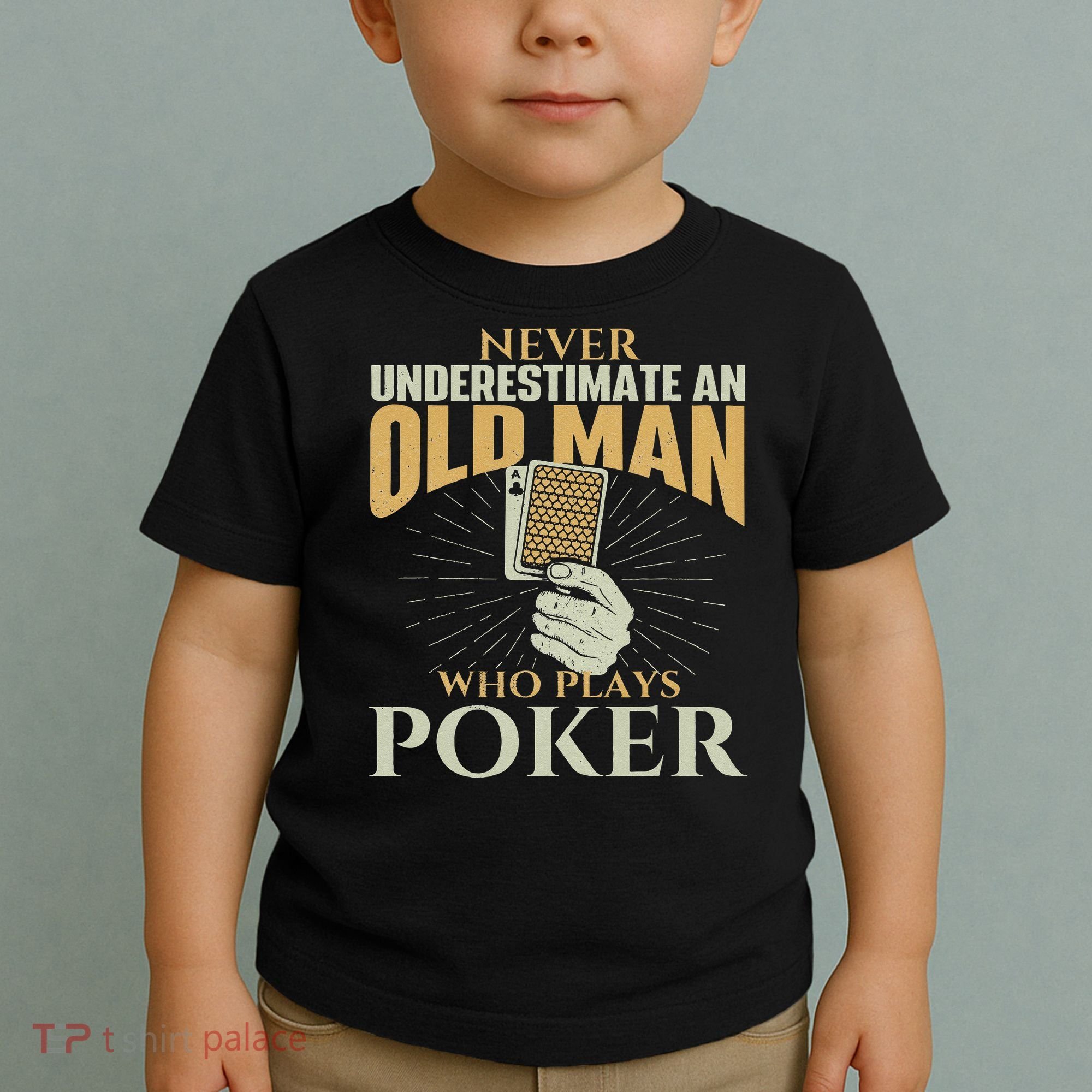 Never Underestimate An Old Man Who Plays Poker Card Player Toddler T-Shirt