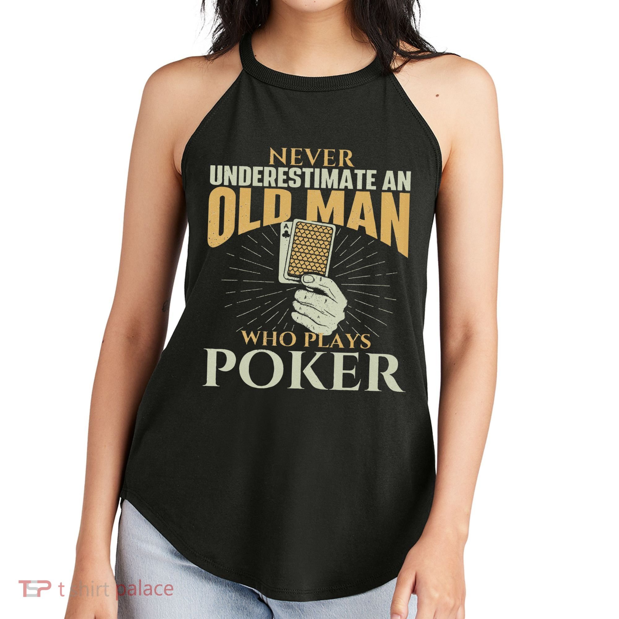 Never Underestimate An Old Man Who Plays Poker Card Player Women's Perfect Tri Rocker Tank