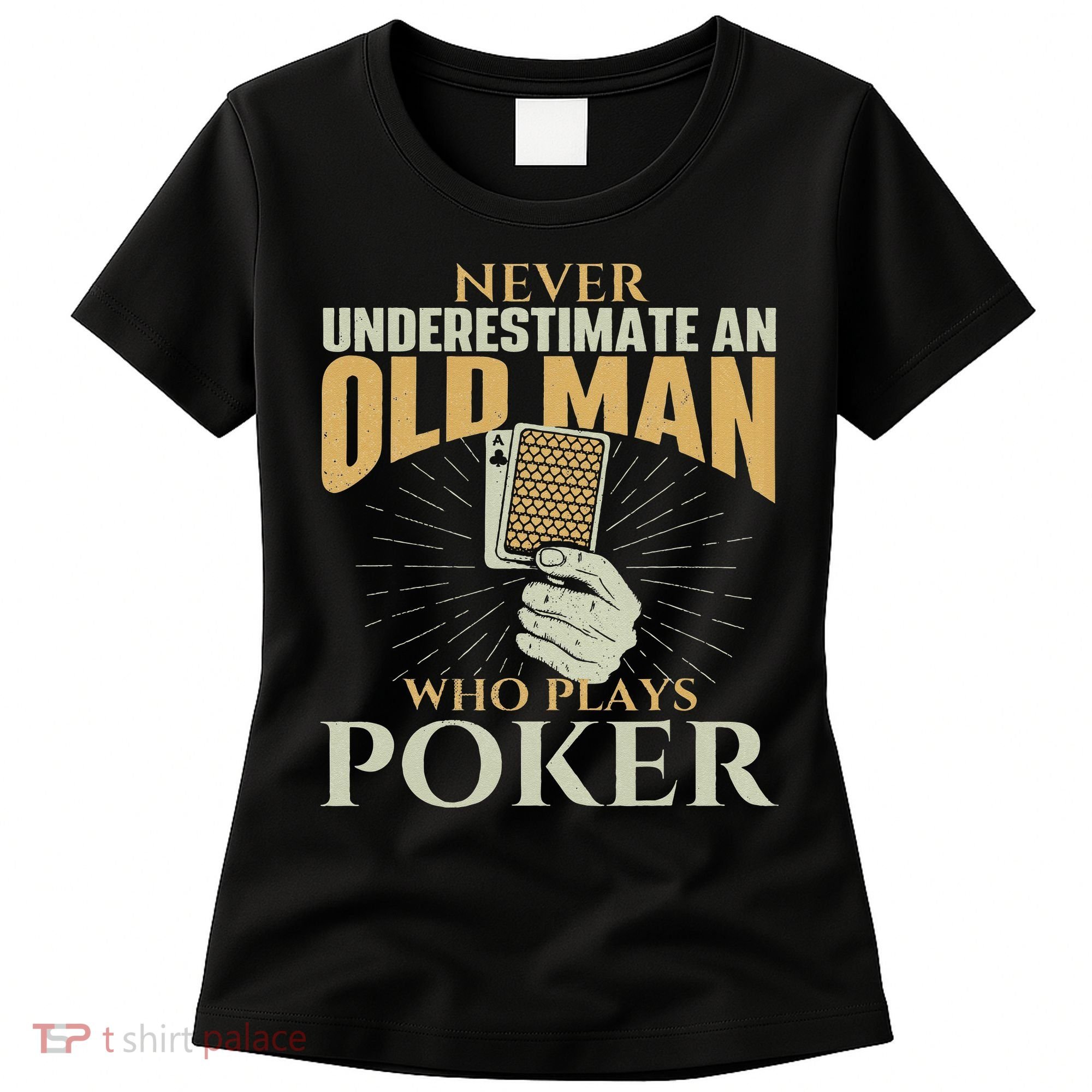 Never Underestimate An Old Man Who Plays Poker Card Player Women's T-Shirt