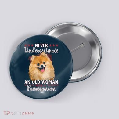 Never Underestimate An Old Woman With Pomeranian Button