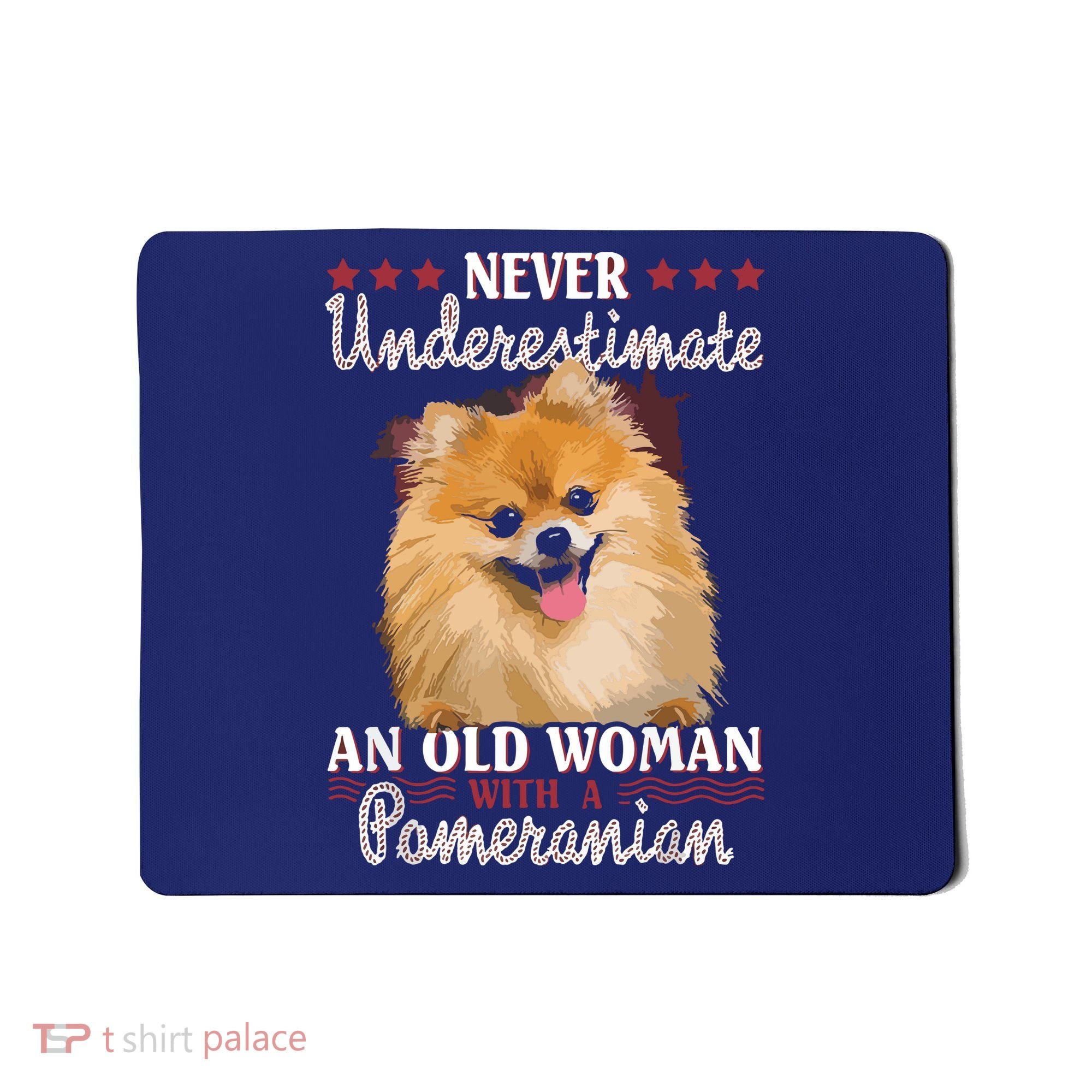 Never Underestimate An Old Woman With Pomeranian Mousepad