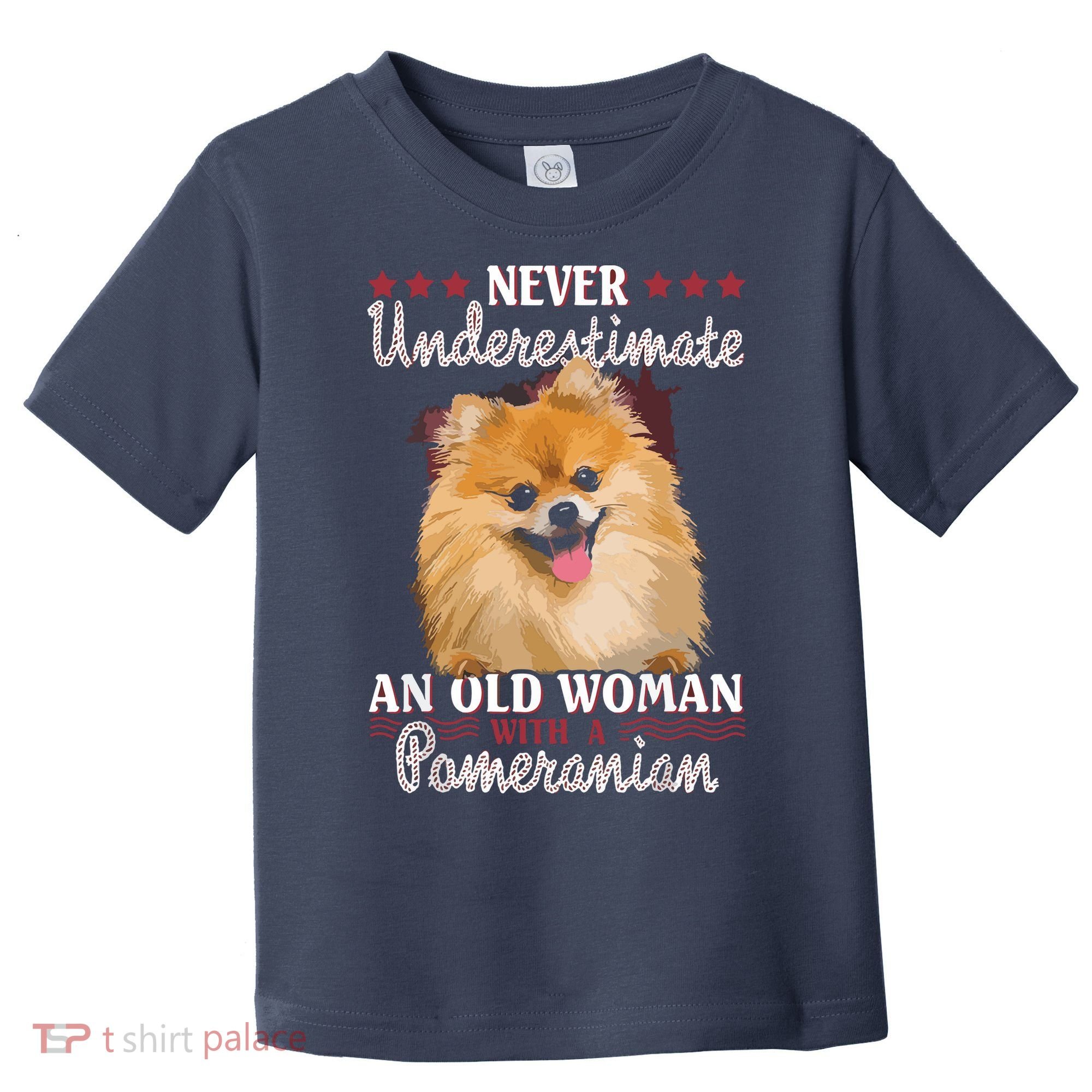 Never Underestimate An Old Woman With Pomeranian Toddler T-Shirt