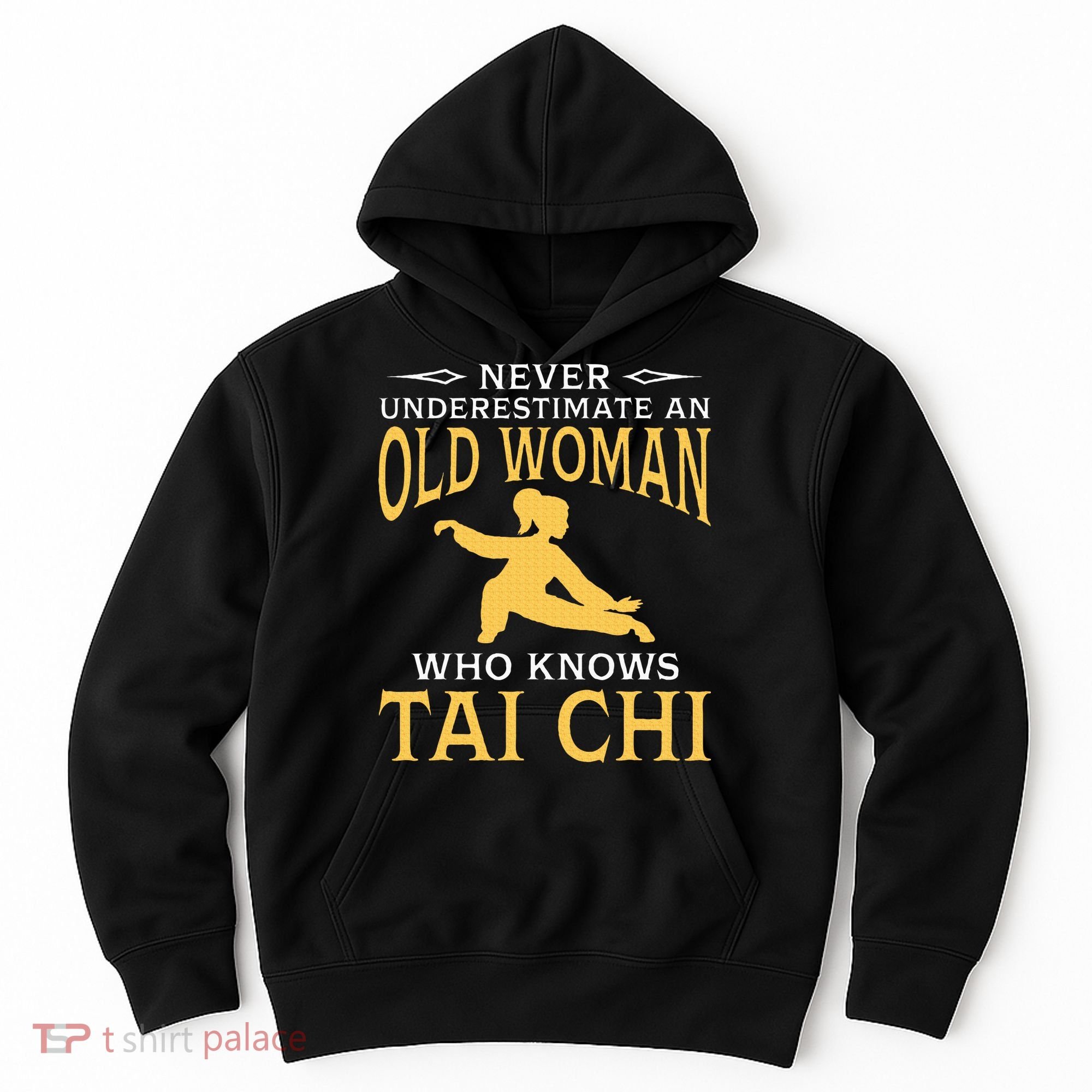Never Underestimate An Old Woman Who Knows Tai Chi Hoodie
