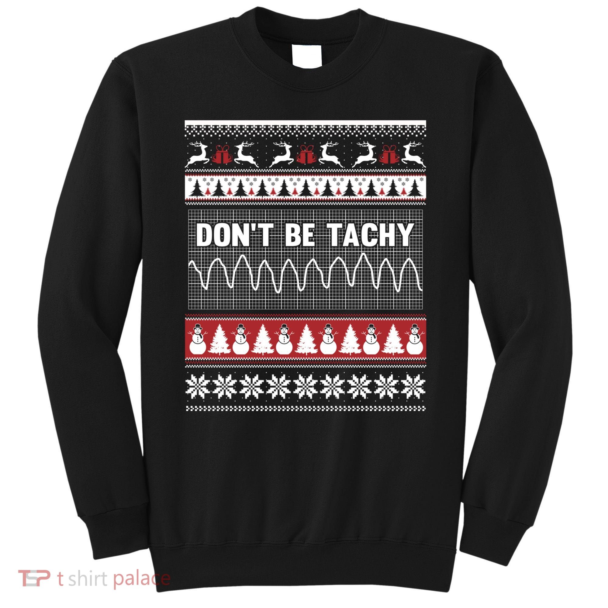 Nurse Ugly Christmas Sweater DonT Be Tachy Sweatshirt