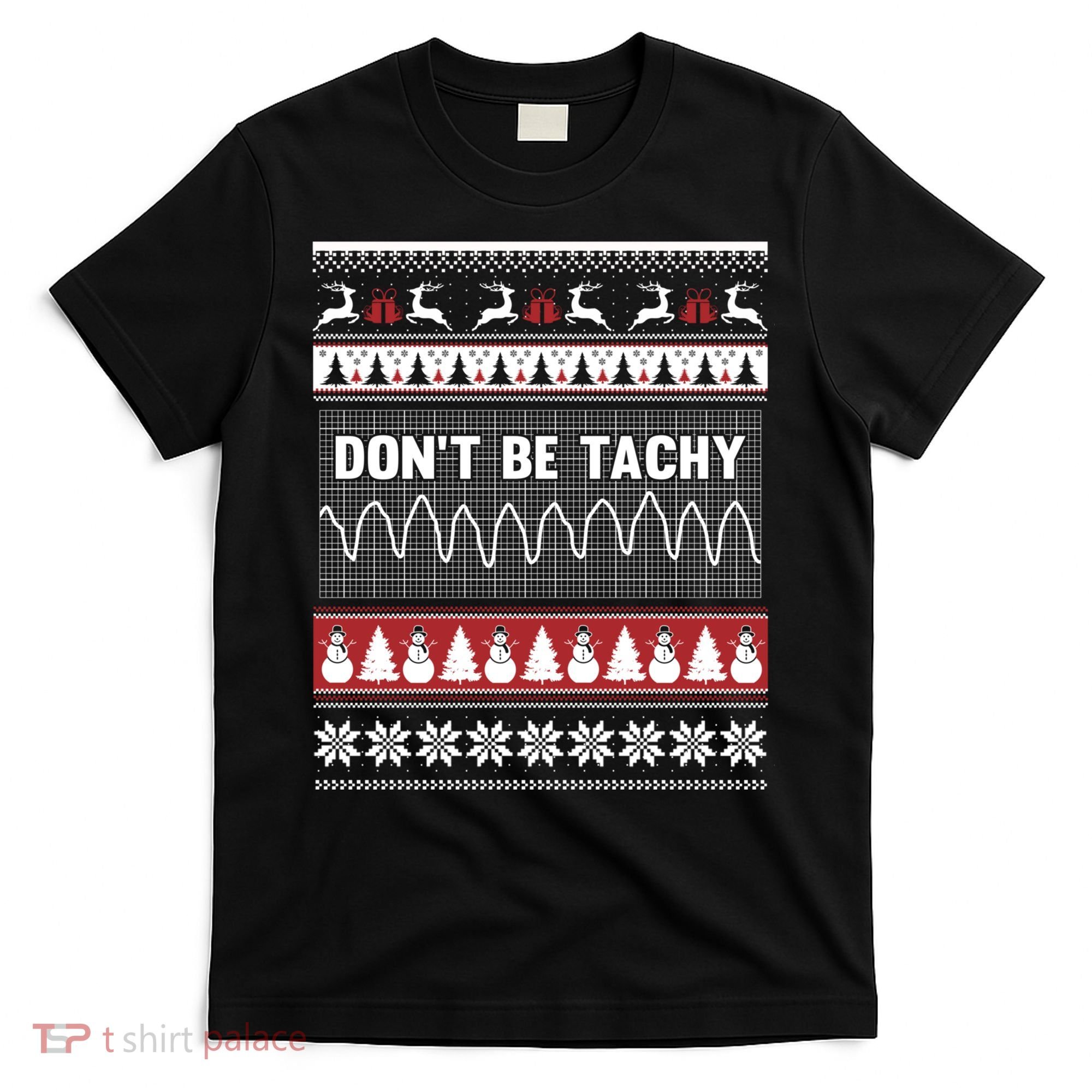 Nurse Ugly Christmas Sweater DonT Be Tachy T-Shirt